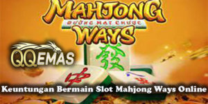 Keuntungan Bermain Slot Mahjong Ways Online